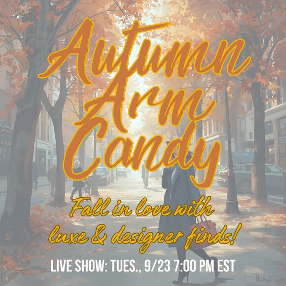 Handbags - 9/23 AUTUMN ARM CANDY: FALL IN LOVE WITH LUXE & DESIGNER FINDS - LIVE SHOW